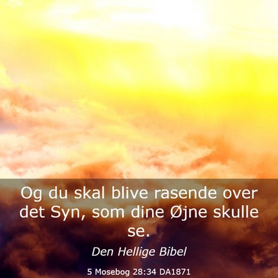 Picture 03 - 5 Mosebog 28:34 DA1871 - Og du skal blive rasende over det Syn, som dine - Bible Verse Picture
