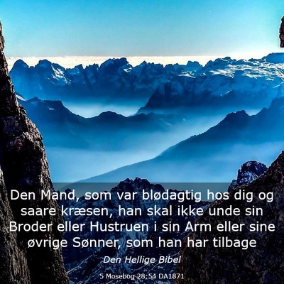 Picture 03 - 5 Mosebog 28:54 DA1871 - Den Mand, som var blødagtig hos dig og saare - Bible Verse Picture