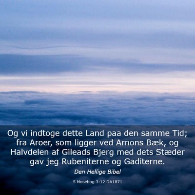 Picture 03 - 5 Mosebog 3:12 DA1871 - Og vi indtoge dette Land paa den samme Tid; fra - Bible Verse Picture