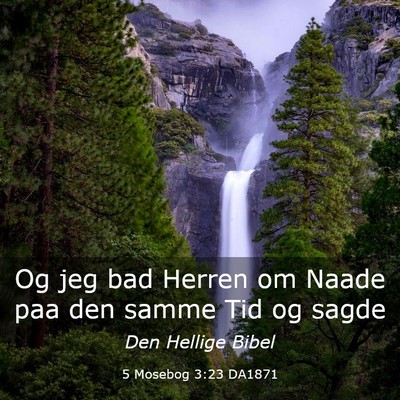 Picture 03 - 5 Mosebog 3:23 DA1871 - Og jeg bad Herren om Naade paa den samme Tid og - Bible Verse Picture