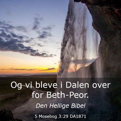 Picture 03 - 5 Mosebog 3:29 DA1871 - Og vi bleve i Dalen over for - Bible Verse Picture