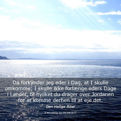 Picture 03 - 5 Mosebog 30:18 DA1871 - Da forkynder jeg eder i Dag, at I skulle omkomme; - Bible Verse Picture