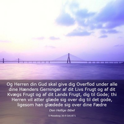 Picture 03 - 5 Mosebog 30:9 DA1871 - Og Herren din Gud skal give dig Overflod under - Bible Verse Picture