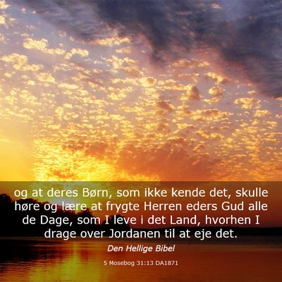 Picture 03 - 5 Mosebog 31:13 DA1871 - og at deres Børn, som ikke kende det, skulle - Bible Verse Picture