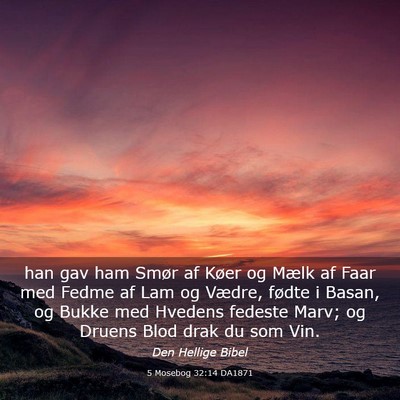 Picture 03 - 5 Mosebog 32:14 DA1871 - han gav ham Smør af Køer og Mælk af Faar med - Bible Verse Picture