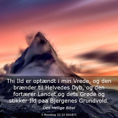Picture 03 - 5 Mosebog 32:22 DA1871 - Thi Ild er optændt i min Vrede, og den brænder - Bible Verse Picture