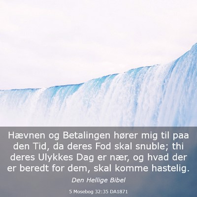 Picture 03 - 5 Mosebog 32:35 DA1871 - Hævnen og Betalingen hører mig til paa den Tid, - Bible Verse Picture