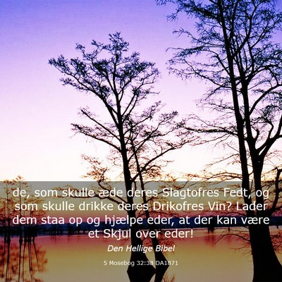 Picture 03 - 5 Mosebog 32:38 DA1871 - de, som skulle æde deres Slagtofres Fedt, og som - Bible Verse Picture