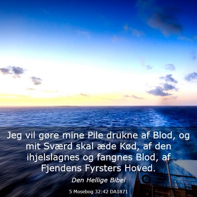 Picture 03 - 5 Mosebog 32:42 DA1871 - Jeg vil gøre mine Pile drukne af Blod, og mit - Bible Verse Picture
