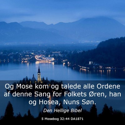 Picture 03 - 5 Mosebog 32:44 DA1871 - Og Mose kom og talede alle Ordene af denne Sang - Bible Verse Picture