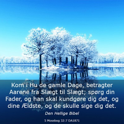 Picture 03 - 5 Mosebog 32:7 DA1871 - Kom i Hu de gamle Dage, betragter Aarene fra - Bible Verse Picture