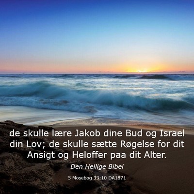 Picture 03 - 5 Mosebog 33:10 DA1871 - de skulle lære Jakob dine Bud og Israel din Lov; - Bible Verse Picture
