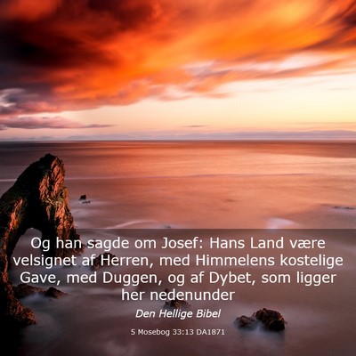 Picture 03 - 5 Mosebog 33:13 DA1871 - Og han sagde om Josef: Hans Land være velsignet - Bible Verse Picture