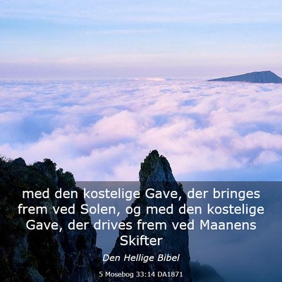 Picture 03 - 5 Mosebog 33:14 DA1871 - med den kostelige Gave, der bringes frem ved - Bible Verse Picture