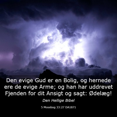 Picture 03 - 5 Mosebog 33:27 DA1871 - Den evige Gud er en Bolig, og hernede ere de - Bible Verse Picture