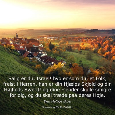 Picture 03 - 5 Mosebog 33:29 DA1871 - Salig er du, Israel! hvo er som du, et Folk, - Bible Verse Picture