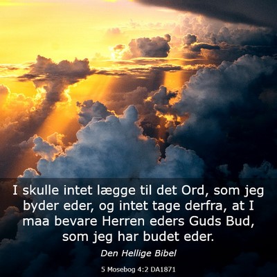 Picture 03 - 5 Mosebog 4:2 DA1871 - I skulle intet lægge til det Ord, som jeg byder - Bible Verse Picture