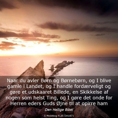 Picture 03 - 5 Mosebog 4:25 DA1871 - Naar du avler Børn og Børnebørn, og I blive - Bible Verse Picture