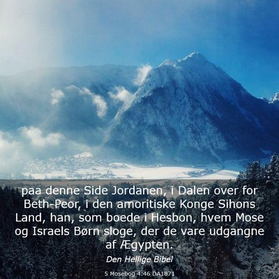 Picture 03 - 5 Mosebog 4:46 DA1871 - paa denne Side Jordanen, i Dalen over for - Bible Verse Picture