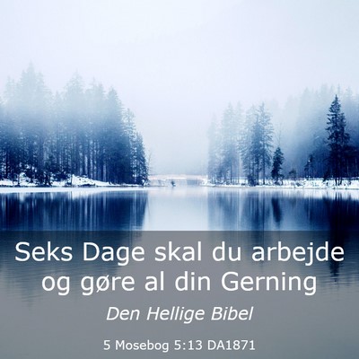 Picture 03 - 5 Mosebog 5:13 DA1871 - Seks Dage skal du arbejde og gøre al din - Bible Verse Picture