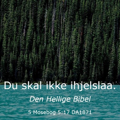 Picture 03 - 5 Mosebog 5:17 DA1871 - Du skal ikke - Bible Verse Picture