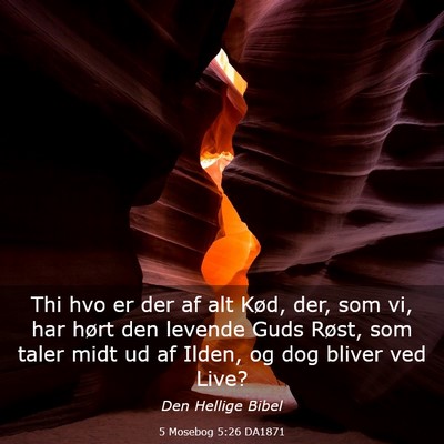 Picture 03 - 5 Mosebog 5:26 DA1871 - Thi hvo er der af alt Kød, der, som vi, har - Bible Verse Picture