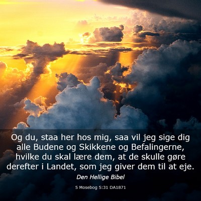 Picture 03 - 5 Mosebog 5:31 DA1871 - Og du, staa her hos mig, saa vil jeg sige dig - Bible Verse Picture