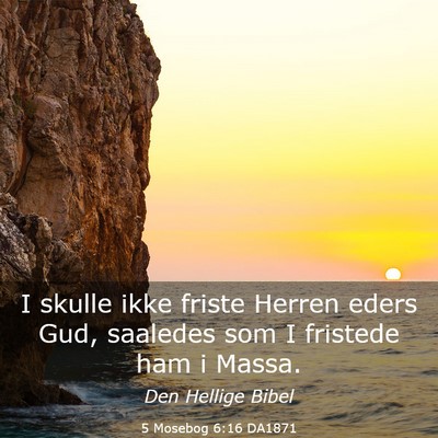 Picture 03 - 5 Mosebog 6:16 DA1871 - I skulle ikke friste Herren eders Gud, saaledes - Bible Verse Picture