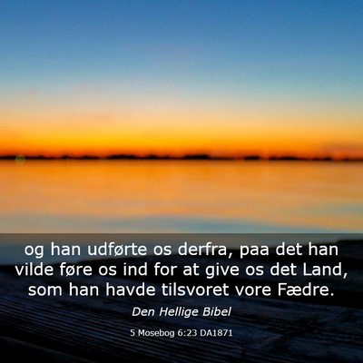Picture 03 - 5 Mosebog 6:23 DA1871 - og han udførte os derfra, paa det han vilde - Bible Verse Picture