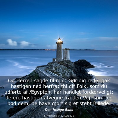 Picture 03 - 5 Mosebog 9:12 DA1871 - Og Herren sagde til mig: Gør dig rede, gak - Bible Verse Picture