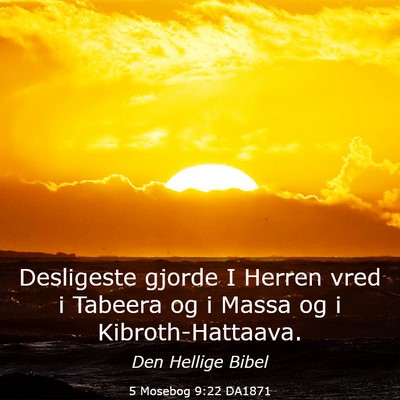 Picture 03 - 5 Mosebog 9:22 DA1871 - Desligeste gjorde I Herren vred i Tabeera og i - Bible Verse Picture