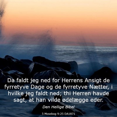 Picture 03 - 5 Mosebog 9:25 DA1871 - Da faldt jeg ned for Herrens Ansigt de fyrretyve - Bible Verse Picture