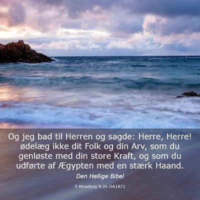 Picture 03 - 5 Mosebog 9:26 DA1871 - Og jeg bad til Herren og sagde: Herre, Herre! - Bible Verse Picture