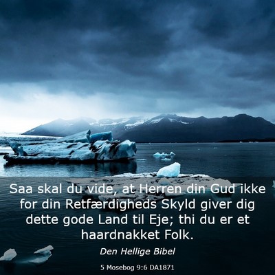 Picture 03 - 5 Mosebog 9:6 DA1871 - Saa skal du vide, at Herren din Gud ikke for din - Bible Verse Picture