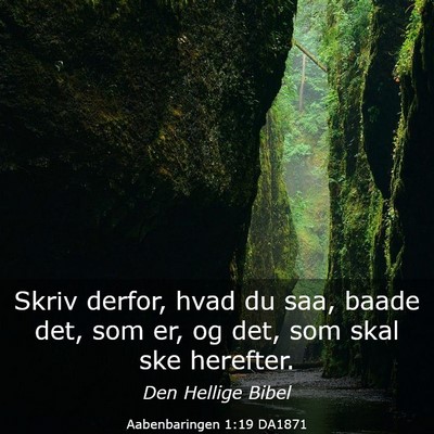 Picture 03 - Aabenbaringen 1:19 DA1871 - Skriv derfor, hvad du saa, baade det, som er, og - Bible Verse Picture
