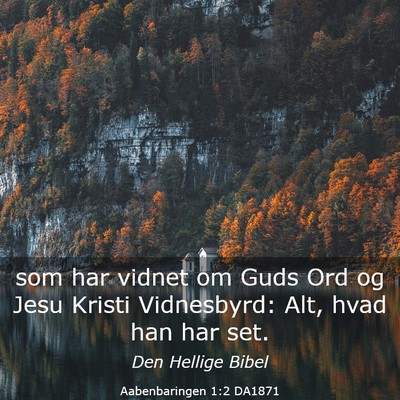 Picture 03 - Aabenbaringen 1:2 DA1871 - som har vidnet om Guds Ord og Jesu Kristi - Bible Verse Picture