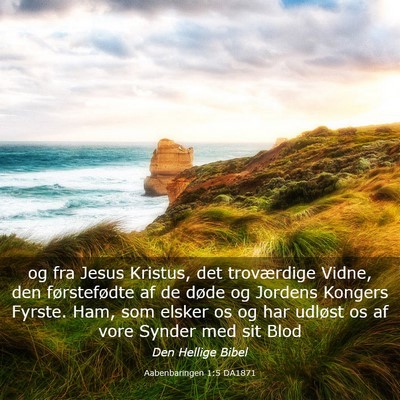 Picture 03 - Aabenbaringen 1:5 DA1871 - og fra Jesus Kristus, det troværdige Vidne, den - Bible Verse Picture