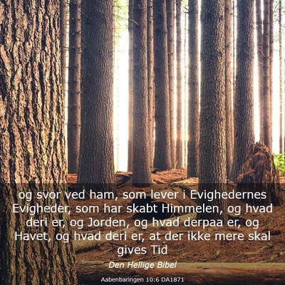 Picture 03 - Aabenbaringen 10:6 DA1871 - og svor ved ham, som lever i Evighedernes - Bible Verse Picture