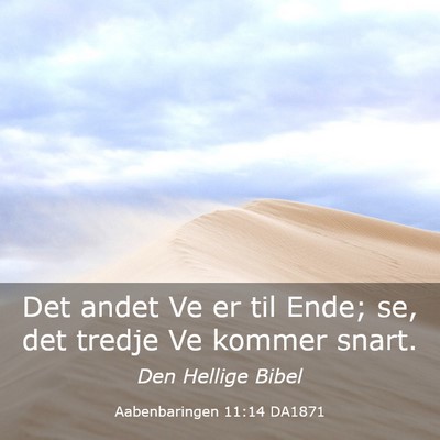 Picture 03 - Aabenbaringen 11:14 DA1871 - Det andet Ve er til Ende; se, det tredje Ve - Bible Verse Picture