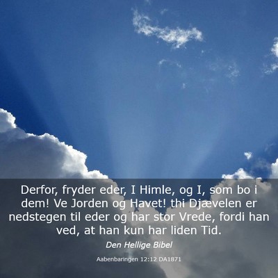 Picture 03 - Aabenbaringen 12:12 DA1871 - Derfor, fryder eder, I Himle, og I, som bo i dem! - Bible Verse Picture