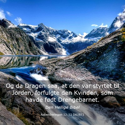 Picture 03 - Aabenbaringen 12:13 DA1871 - Og da Dragen saa, at den var styrtet til Jorden, - Bible Verse Picture
