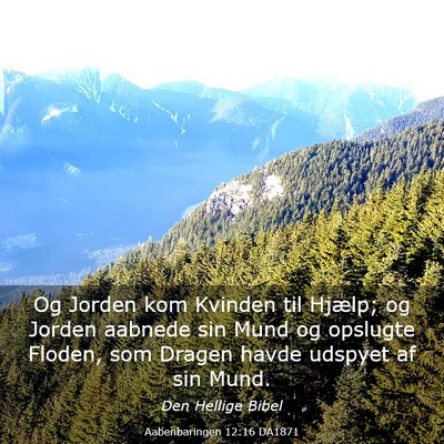 Picture 03 - Aabenbaringen 12:16 DA1871 - Og Jorden kom Kvinden til Hjælp; og Jorden - Bible Verse Picture