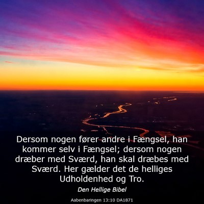 Picture 03 - Aabenbaringen 13:10 DA1871 - Dersom nogen fører andre i Fængsel, han kommer - Bible Verse Picture