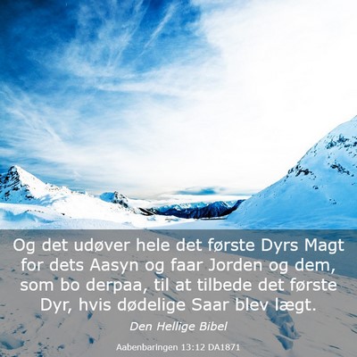 Picture 03 - Aabenbaringen 13:12 DA1871 - Og det udøver hele det første Dyrs Magt for - Bible Verse Picture
