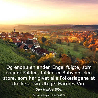 Picture 03 - Aabenbaringen 14:8 DA1871 - Og endnu en anden Engel fulgte, som sagde: - Bible Verse Picture