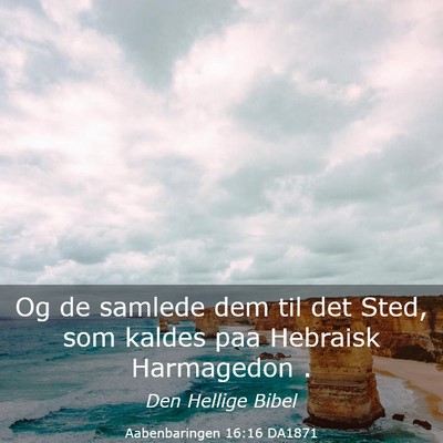 Picture 03 - Aabenbaringen 16:16 DA1871 - Og de samlede dem til det Sted, som kaldes paa - Bible Verse Picture