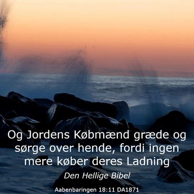 Picture 03 - Aabenbaringen 18:11 DA1871 - Og Jordens Købmænd græde og sørge over hende, - Bible Verse Picture
