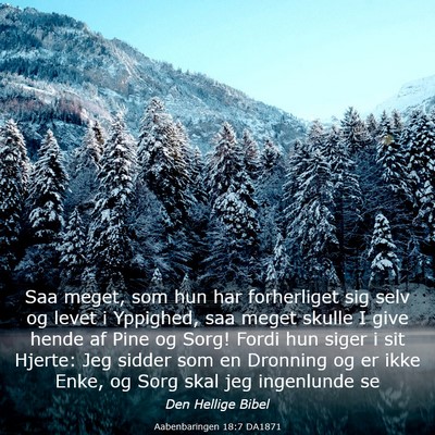 Picture 03 - Aabenbaringen 18:7 DA1871 - Saa meget, som hun har forherliget sig selv og - Bible Verse Picture