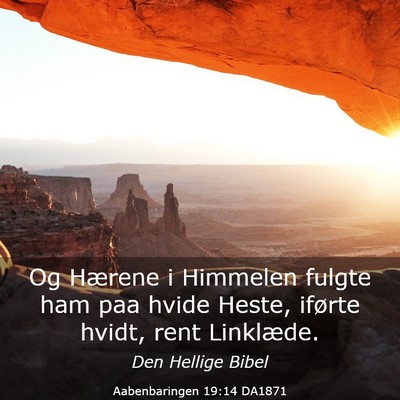 Picture 03 - Aabenbaringen 19:14 DA1871 - Og Hærene i Himmelen fulgte ham paa hvide Heste, - Bible Verse Picture