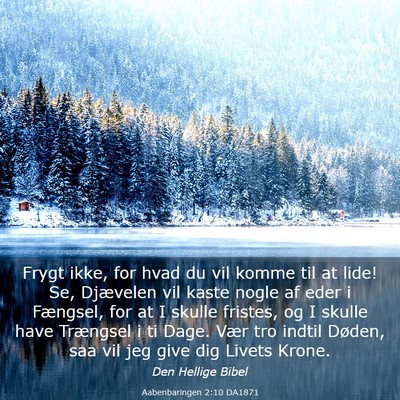 Picture 03 - Aabenbaringen 2:10 DA1871 - Frygt ikke, for hvad du vil komme til at lide! - Bible Verse Picture